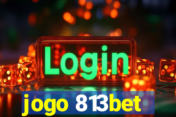 jogo 813bet